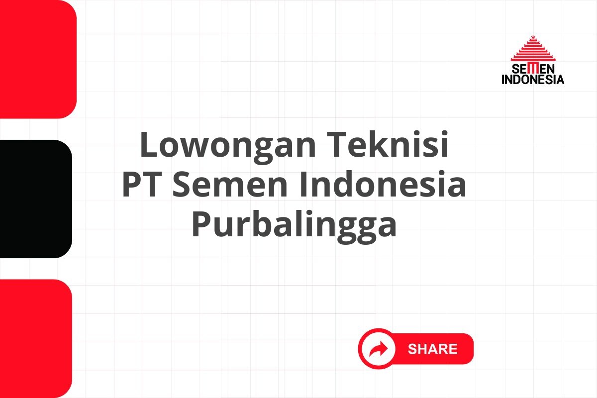Lowongan Teknisi PT Semen Indonesia Purbalingga