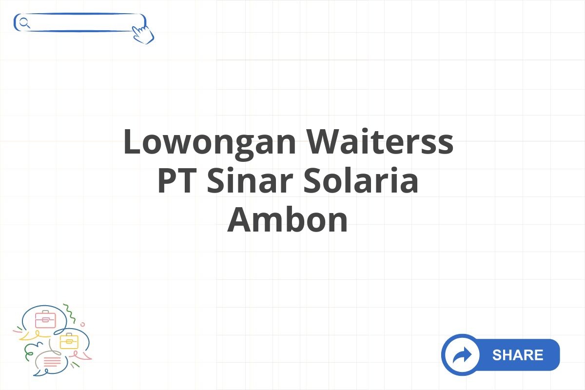 Lowongan Waiterss PT Sinar Solaria Ambon