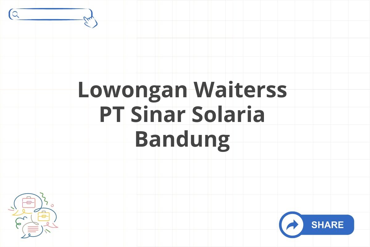 Lowongan Waiterss PT Sinar Solaria Bandung