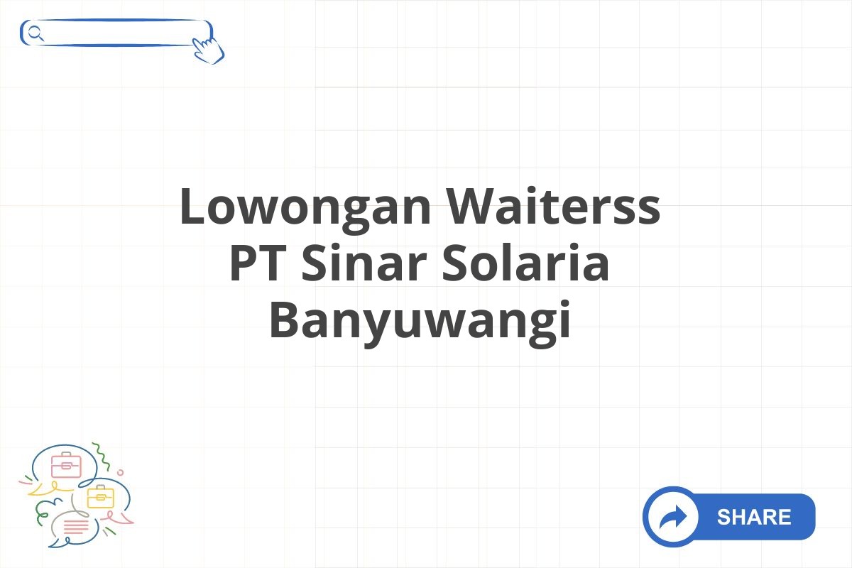 Lowongan Waiterss PT Sinar Solaria Banyuwangi