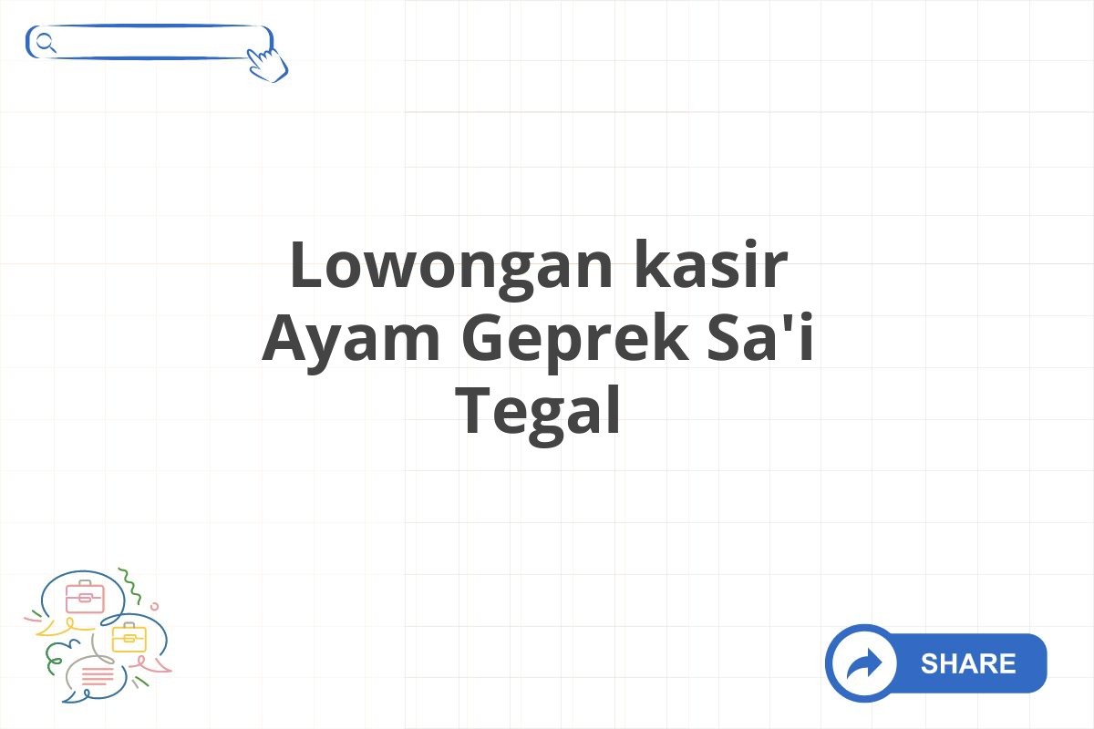 Lowongan kasir Ayam Geprek Sa'i Tegal